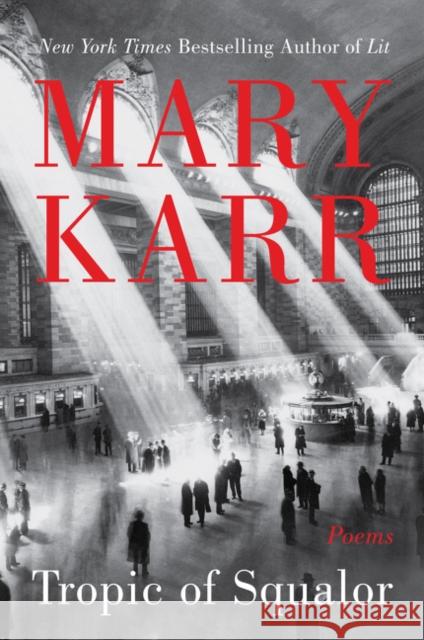 Tropic of Squalor: Poems Mary Karr 9780062699831 Harper Perennial