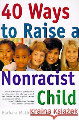 40 Ways to Raise a Nonracist Child Barbara Mathias Mary Ann French 9780062733221 