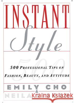 Instant Style: 500 Professional Tips on Fashion, Beauty, & Attitude Emily Cho Cheryl Lickona Neila Fisher 9780062733993