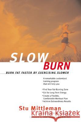 Slow Burn: Burn Fat Faster by Exercising Slower Mittleman, Stu 9780062736741 HarperResource