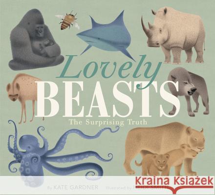 Lovely Beasts: The Surprising Truth Kate Gardner Heidi Smith 9780062741615