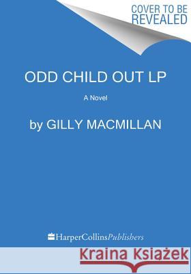 Odd Child Out Gilly MacMillan 9780062747358 HarperLuxe
