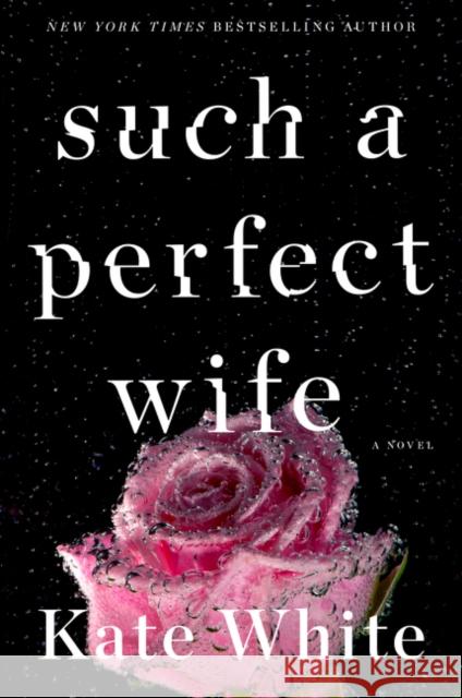 Such a Perfect Wife White, Kate 9780062747495 Harper Paperbacks