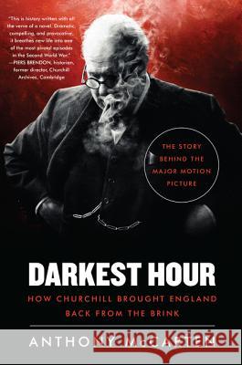 Darkest Hour: How Churchill Brought England Back from the Brink Anthony McCarten 9780062749529 Harper Perennial