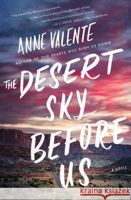 The Desert Sky Before Us Anne Valente 9780062749871 William Morrow & Company