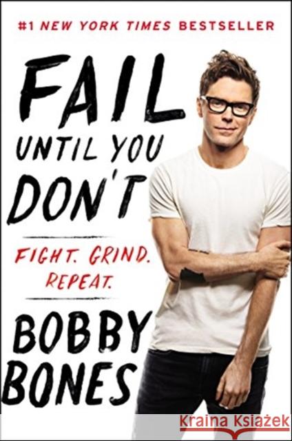 Fail Until You Don't: Fight Grind Repeat Bobby Bones 9780062795823