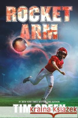 Rocket Arm Tim Green 9780062796899 Quill Tree Books