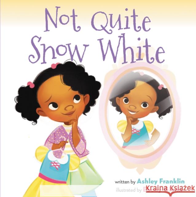 Not Quite Snow White Ashley Franklin Ebony Glenn 9780062798602 HarperCollins