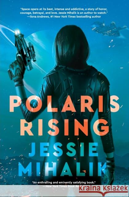 Polaris Rising: A Novel Jessie Mihalik 9780062802385 HarperCollins Publishers Inc