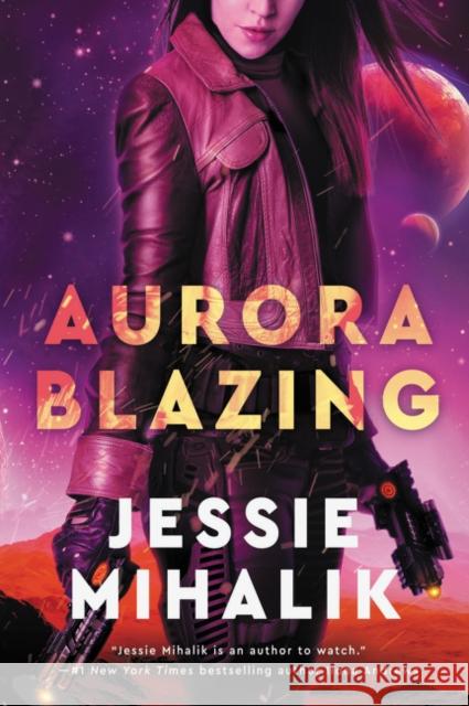 Aurora Blazing: A Novel Jessie Mihalik 9780062802415 HarperCollins Publishers Inc