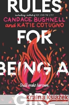 Rules for Being a Girl Candace Bushnell Katie Cotugno 9780062803375