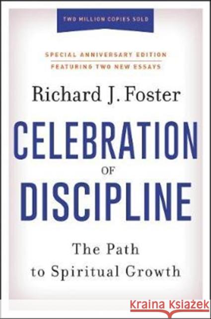 Celebration of Discipline, Special Anniversary Edition: The Path to Spiritual Growth Richard J. Foster 9780062803887 HarperOne