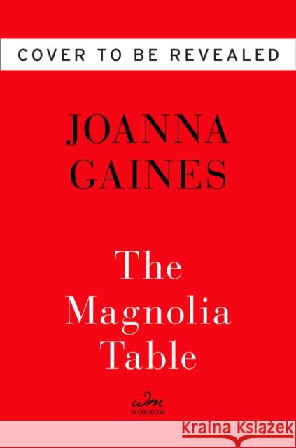 Magnolia Table: A Collection of Recipes for Gathering Gaines, Joanna 9780062820150