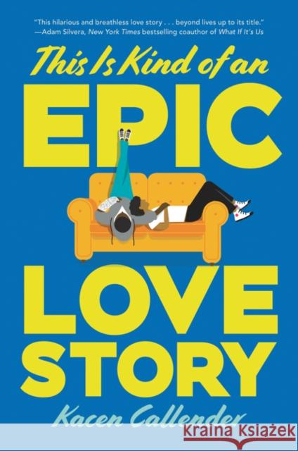 This Is Kind of an Epic Love Story Kheryn Callender 9780062820235 HarperCollins Publishers Inc