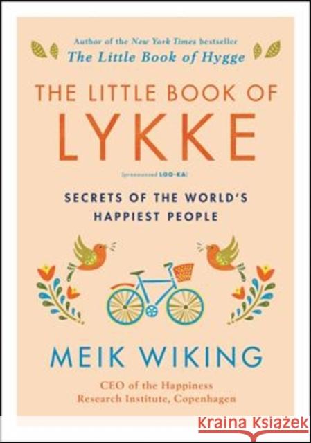 The Little Book of Lykke: Secrets of the World's Happiest People Wiking, Meik 9780062820334