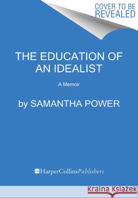 The Education of an Idealist: A Memoir Power, Samantha 9780062820709