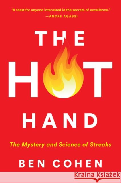 The Hot Hand: The Mystery and Science of Streaks Ben Cohen 9780062820730 Custom House