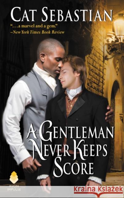 A Gentleman Never Keeps Score: Seducing the Sedgwicks Cat Sebastian 9780062821584 Avon Books