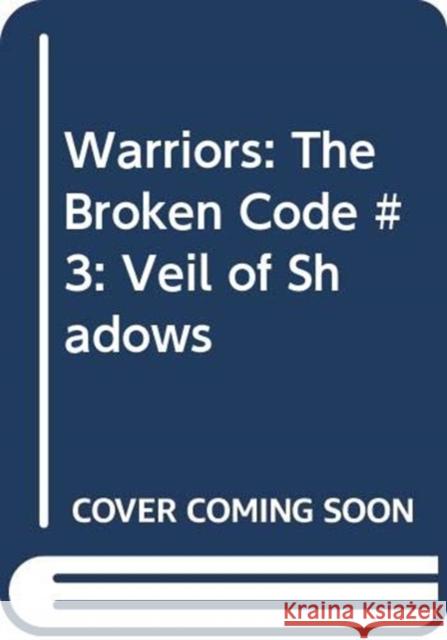 Warriors: The Broken Code: Veil of Shadows Hunter, Erin 9780062823687 HarperCollins