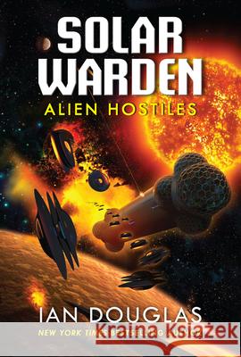 Alien Hostiles: Solar Warden Book Two Douglas, Ian 9780062825407 Harper Voyager