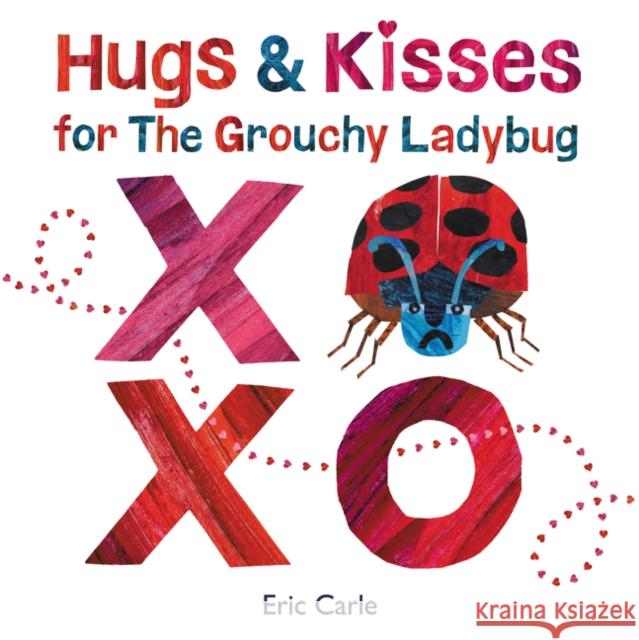 Hugs and Kisses for the Grouchy Ladybug Carle, Eric 9780062835680 HarperCollins