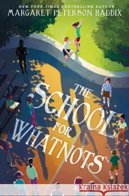 The School for Whatnots Margaret Peterson Haddix 9780062838490 Katherine Tegen Books