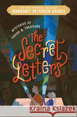 Mysteries of Trash and Treasure: The Secret Letters Margaret Peterson Haddix 9780062838520 Katherine Tegen Books