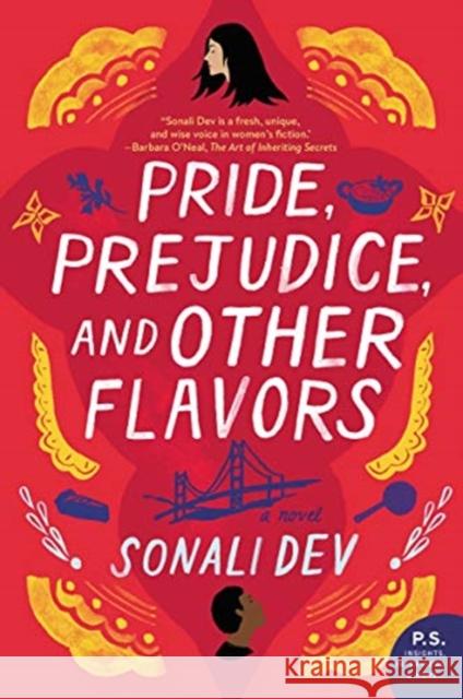 Pride, Prejudice, and Other Flavors: A Novel Sonali Dev 9780062839053 HarperCollins Publishers Inc