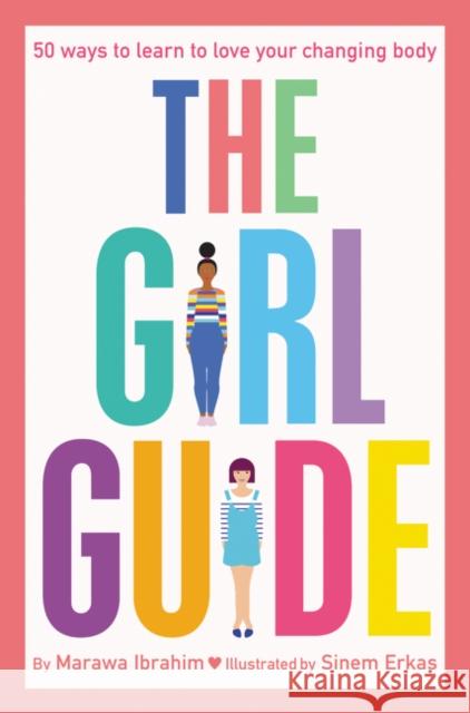 The Girl Guide: 50 Ways to Learn to Love Your Changing Body Ibrahim, Marawa 9780062839435 HarperCollins