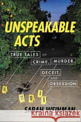 Unspeakable Acts: True Tales of Crime, Murder, Deceit, and Obsession Weinman, Sarah 9780062839886 Ecco Press