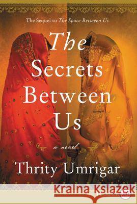 The Secrets Between Us Thrity Umrigar 9780062842954 HarperLuxe