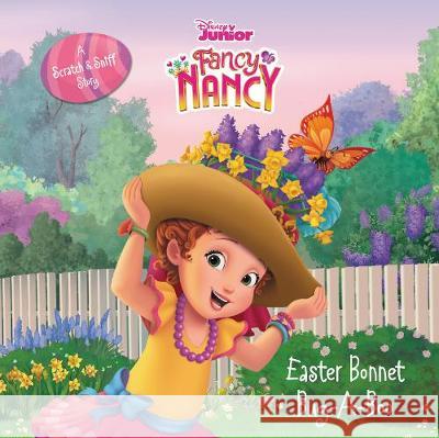 Disney Junior Fancy Nancy: Easter Bonnet Bug-A-Boo: A Scratch & Sniff Story Tucker, Krista 9780062843807 HarperFestival