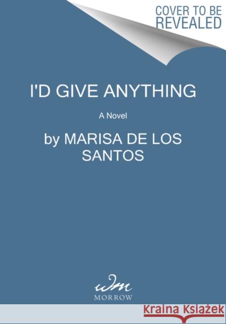 I'd Give Anything De Los Santos, Marisa 9780062844491 William Morrow & Company