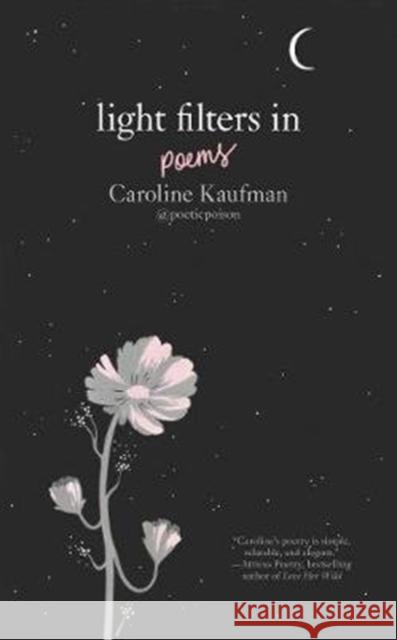Light Filters In: Poems Caroline Kaufman 9780062844682 HarperCollins Publishers Inc