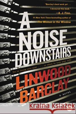 A Noise Downstairs Linwood Barclay 9780062845641 HarperLuxe