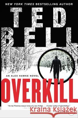 Overkill: An Alex Hawke Novel Ted Bell 9780062845672 HarperLuxe