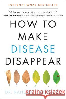 How to Make Disease Disappear Rangan Chatterjee 9780062846334