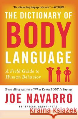 The Dictionary of Body Language: A Field Guide to Human Behavior Navarro, Joe 9780062846877 William Morrow & Company