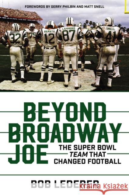 Beyond Broadway Joe: The Super Bowl Team That Changed Football Bob Lederer 9780062847164 Dey Street Books