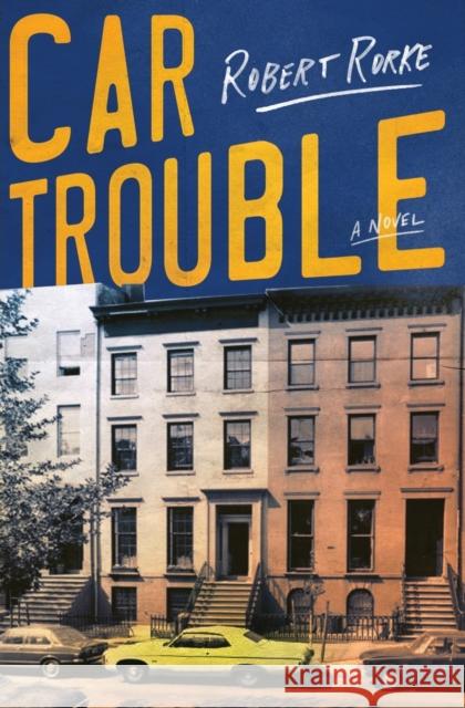 Car Trouble Robert Rorke 9780062848499 Harper Perennial