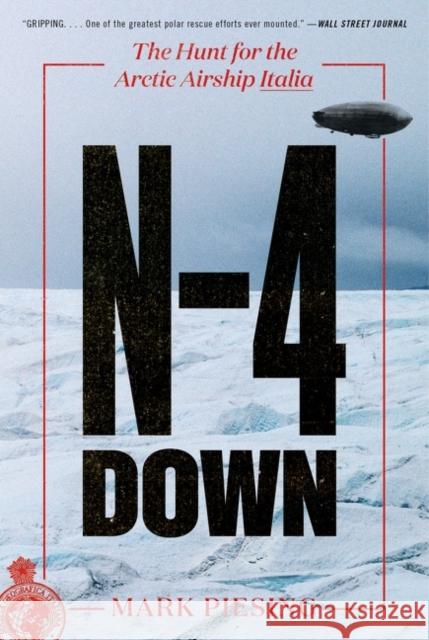 N-4 Down: The Hunt for the Arctic Airship Italia Mark Piesing 9780062851536 HarperCollins Publishers Inc