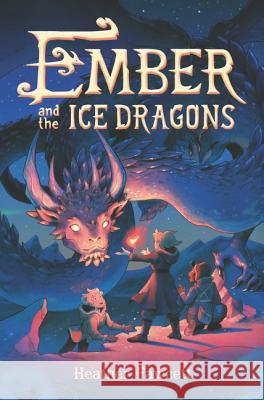 Ember and the Ice Dragons Heather Fawcett 9780062854513