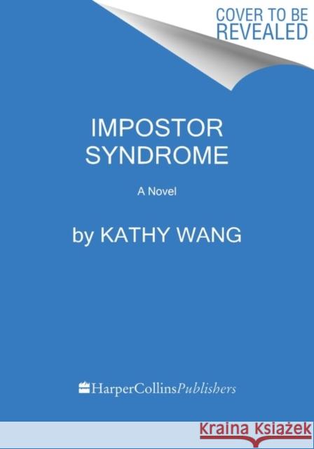 Impostor Syndrome Kathy Wang 9780062855299 Custom House