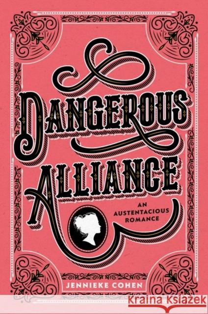 Dangerous Alliance: An Austentacious Romance Jennieke Cohen 9780062857316 HarperCollins Publishers Inc