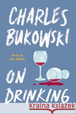 On Drinking Charles Bukowski 9780062857934