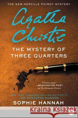 The Mystery of Three Quarters: The New Hercule Poirot Mystery Sophie Hannah 9780062859204 HarperLuxe