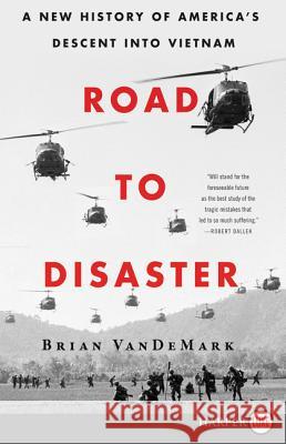 Road to Disaster: A New History of America's Descent Into Vietnam Brian Vandemark 9780062859662 HarperLuxe