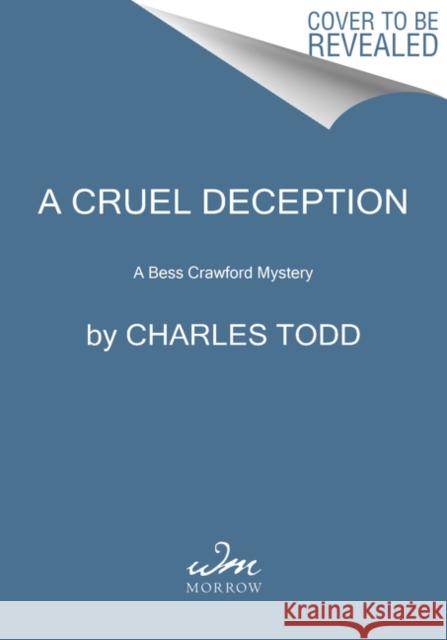 A Cruel Deception: A Bess Crawford Mystery Charles Todd 9780062859846 William Morrow & Company