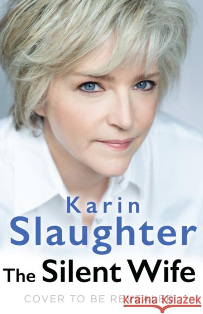 The Silent Wife: A Novel Slaughter, Karin 9780062860873
