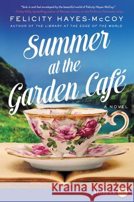 Summer at the Garden Cafe Felicity Hayes-McCoy 9780062860958 HarperLuxe